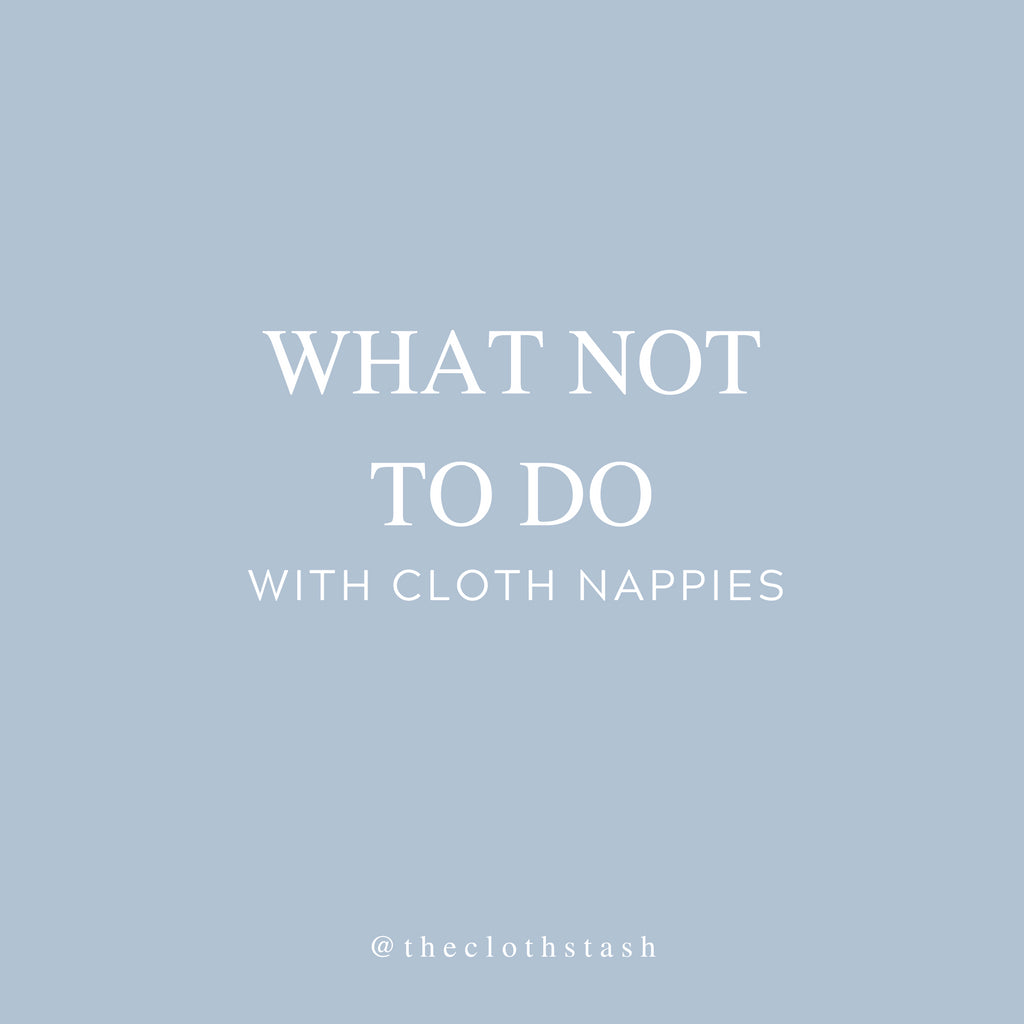 What NOT to use on your Cloth Nappies